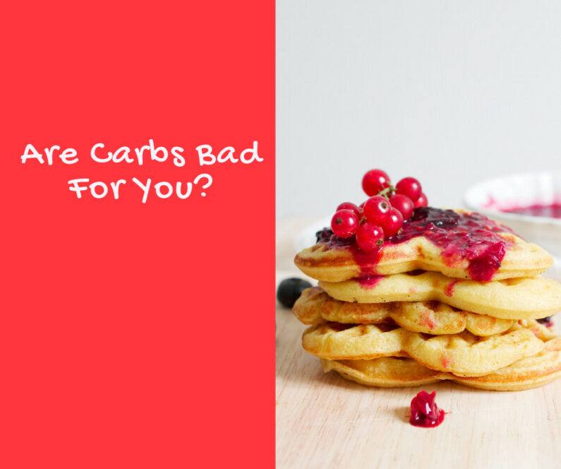 Are Carbs Bad For You