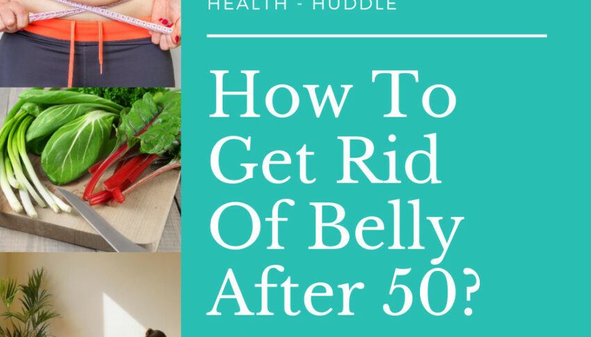 How To Get Rid Of Belly Fat Over 50?